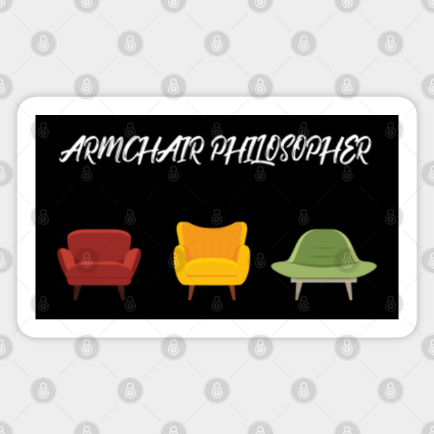Armchair Philosopher superficial theoretician Armchair Philosopher